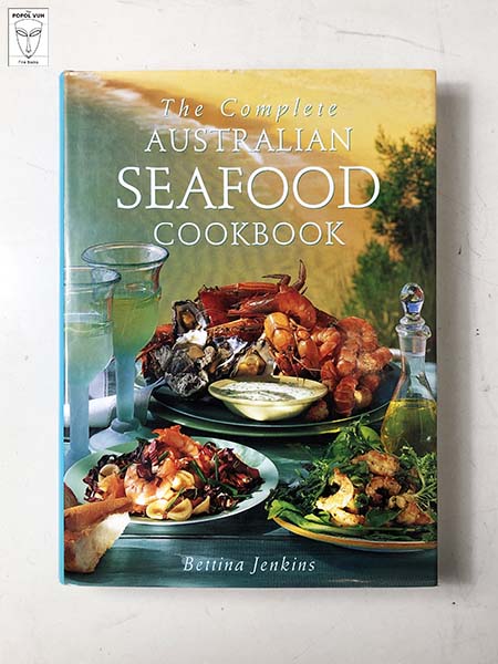 Bettina Jenkins - The Complete Australian Seafood Cookbook